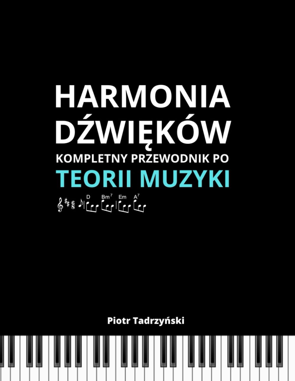 Harmonia Dźwięków: Kompletny Przewodnik Po Teorii Muzyki, Opanuj Zasady Harmonii i Rozwiń Swoję Umiejętności Muzyczne - Od Podstaw