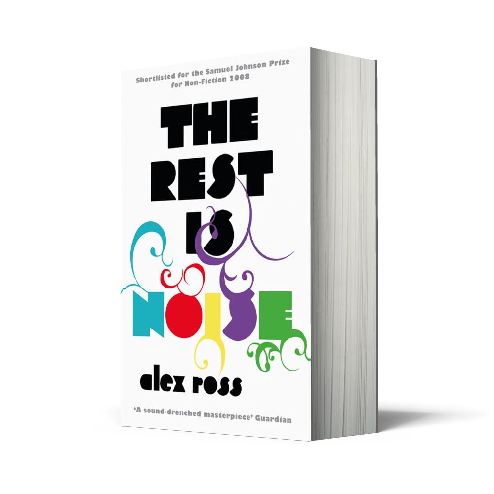 The Rest is Noise: Listening to the Twentieth Century