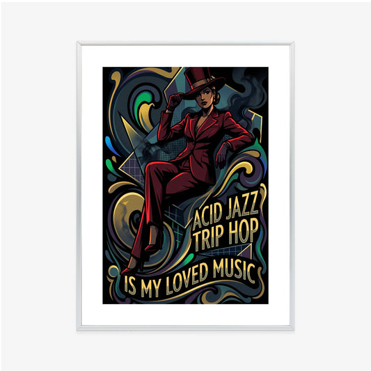 Plakat Acid Jazz Trip Hop Is My Loved Music