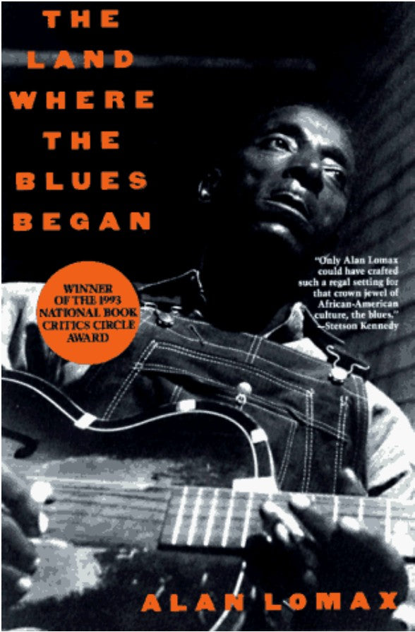 The Land Where Blues Began  – Alan Lomax